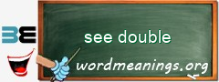 WordMeaning blackboard for see double